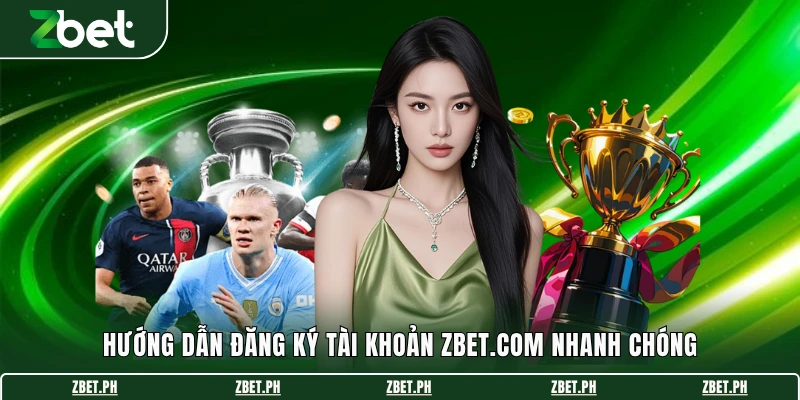 Hướng dẫn đăng ký tài khoản Zbet.com nhanh chóng 